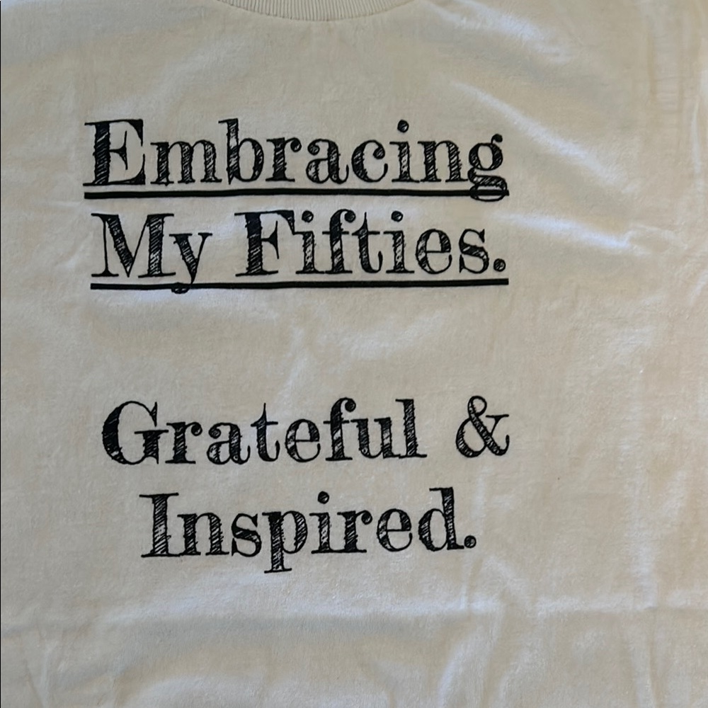Trademarked Inspirational Quote. “Embracing My Fifties”. Love yourself now.